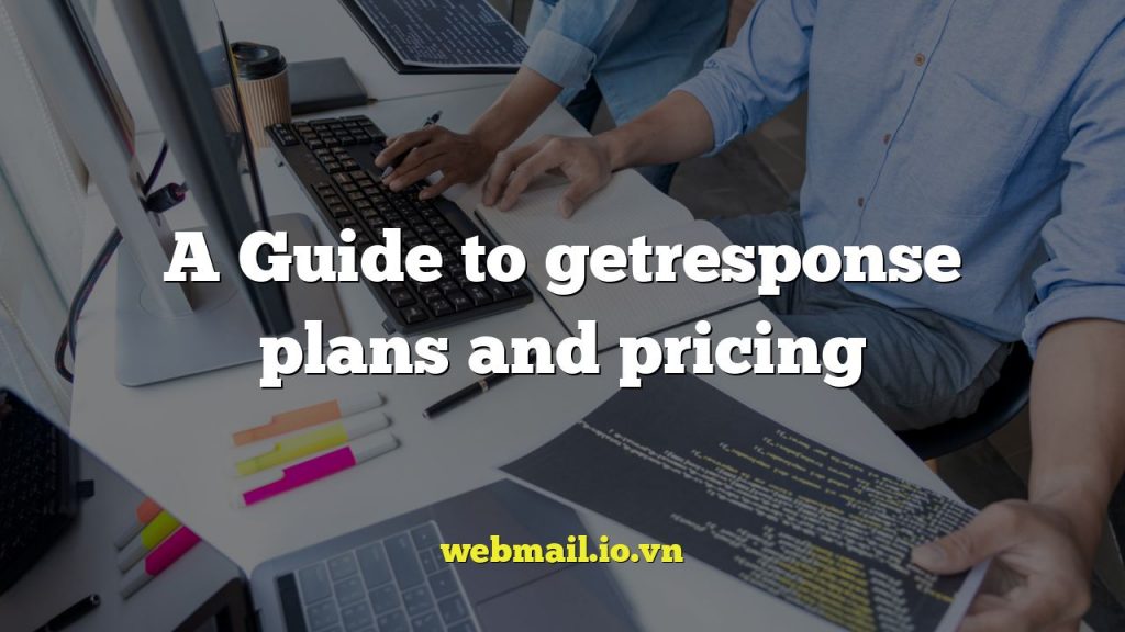 A Guide to getresponse plans and pricing