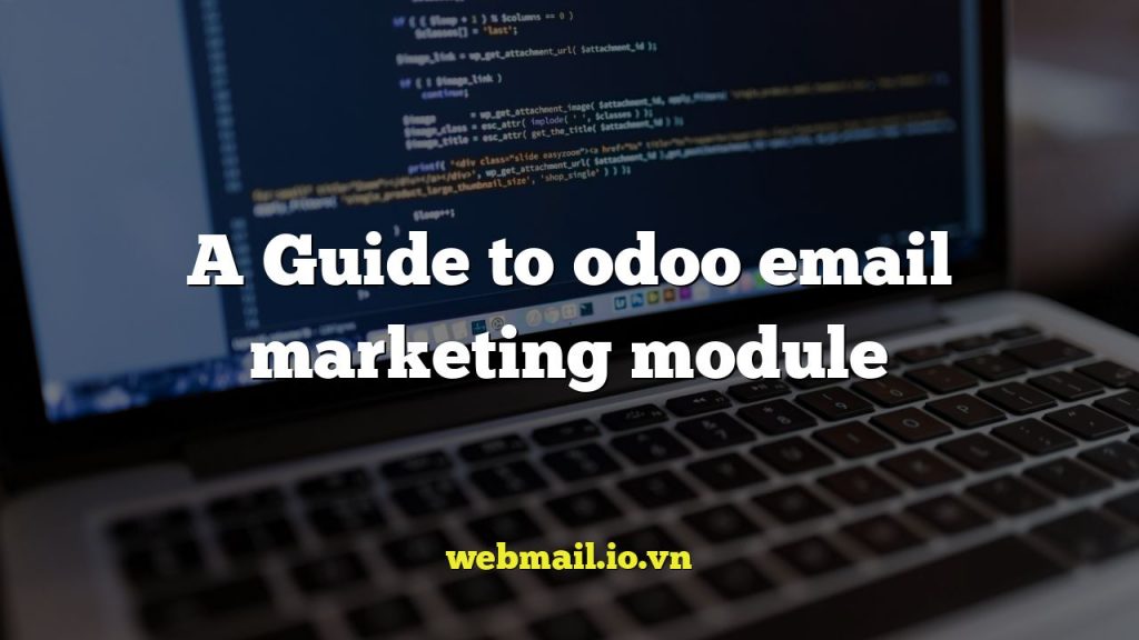 A Guide to odoo email marketing module