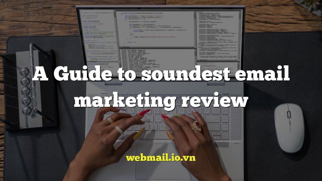 A Guide to soundest email marketing review