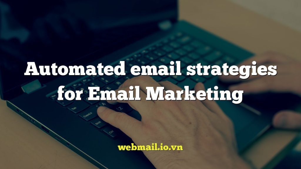 Automated email strategies for Email Marketing