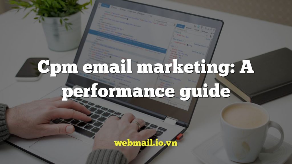 Cpm email marketing: A performance guide