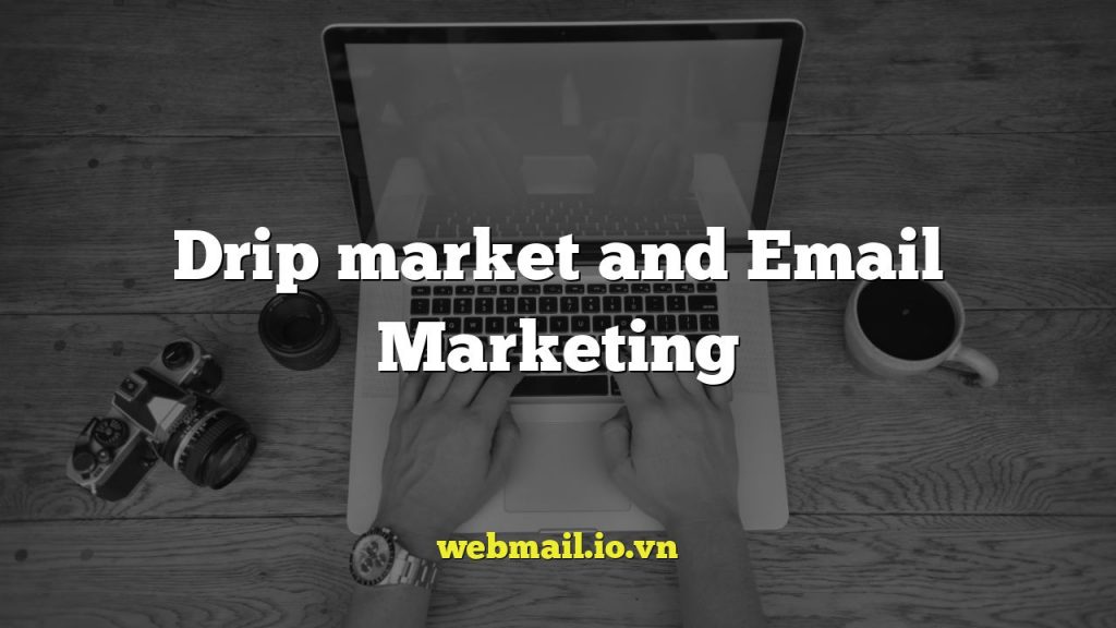 Drip market and Email Marketing