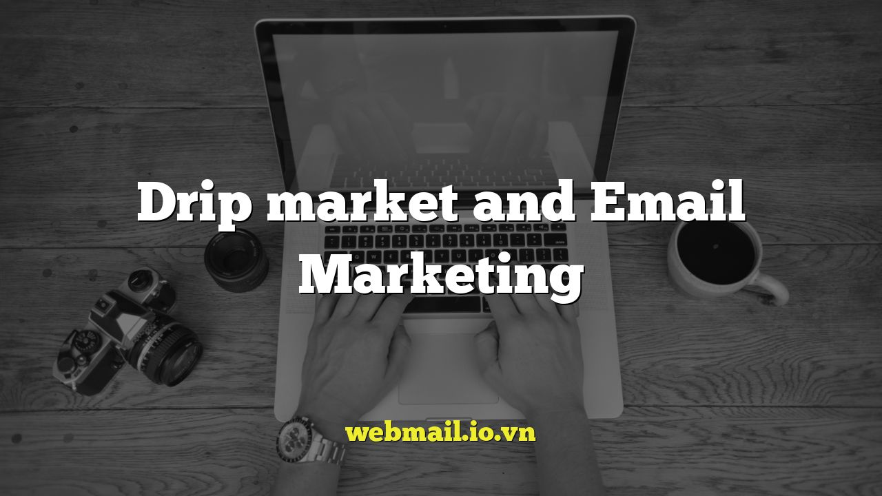 Drip market and Email Marketing