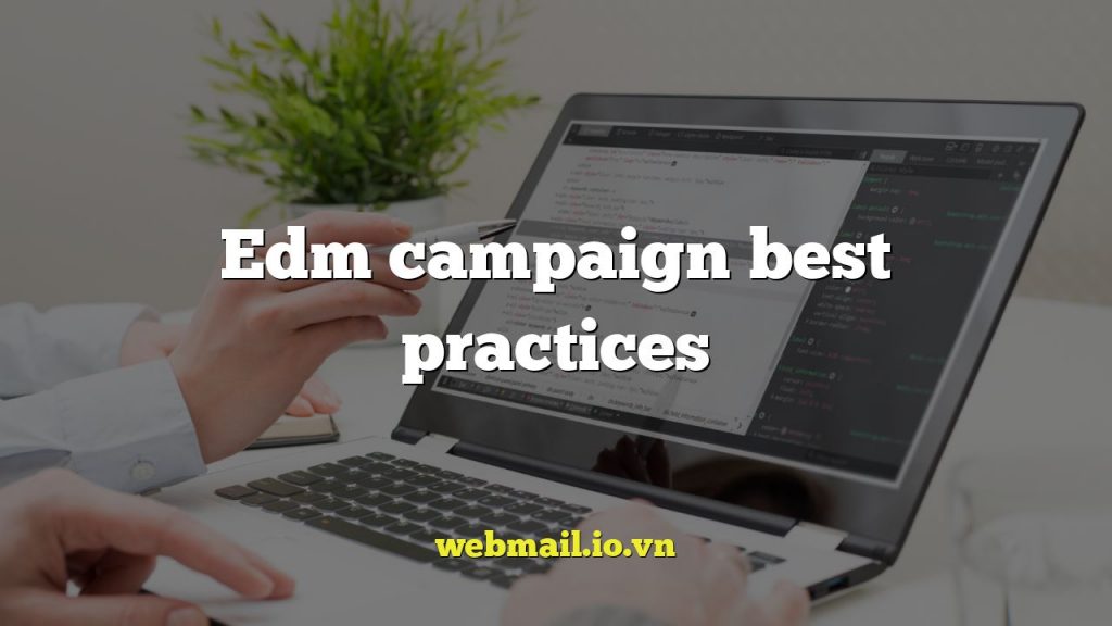 Edm campaign best practices