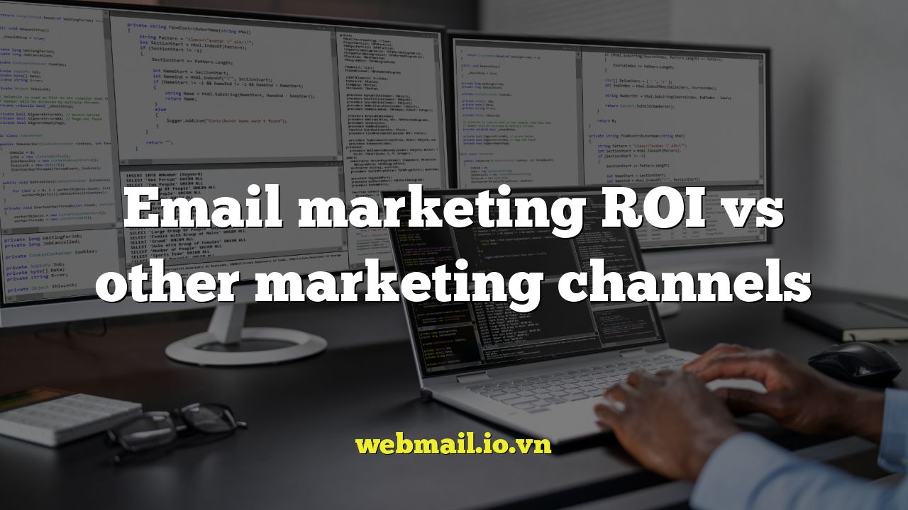 Email marketing ROI vs other marketing channels