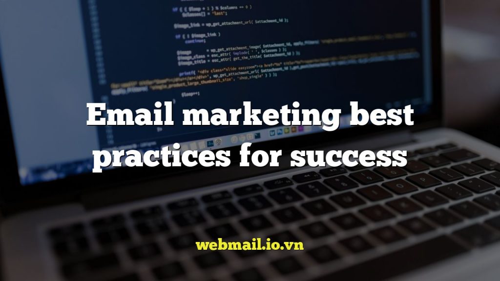 Email marketing best practices for success