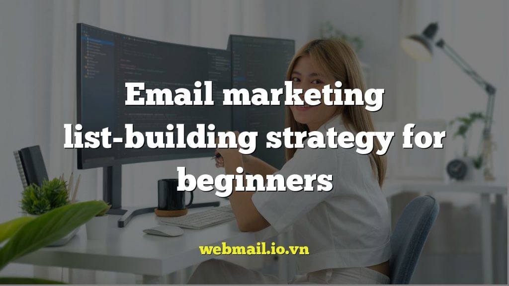 Email marketing list-building strategy for beginners