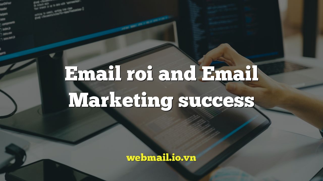 Email roi and Email Marketing success