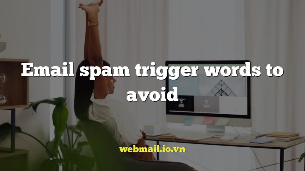 Email spam trigger words to avoid
