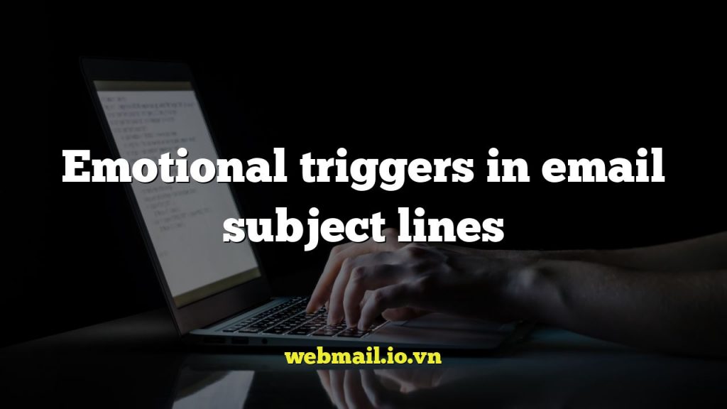 Emotional triggers in email subject lines