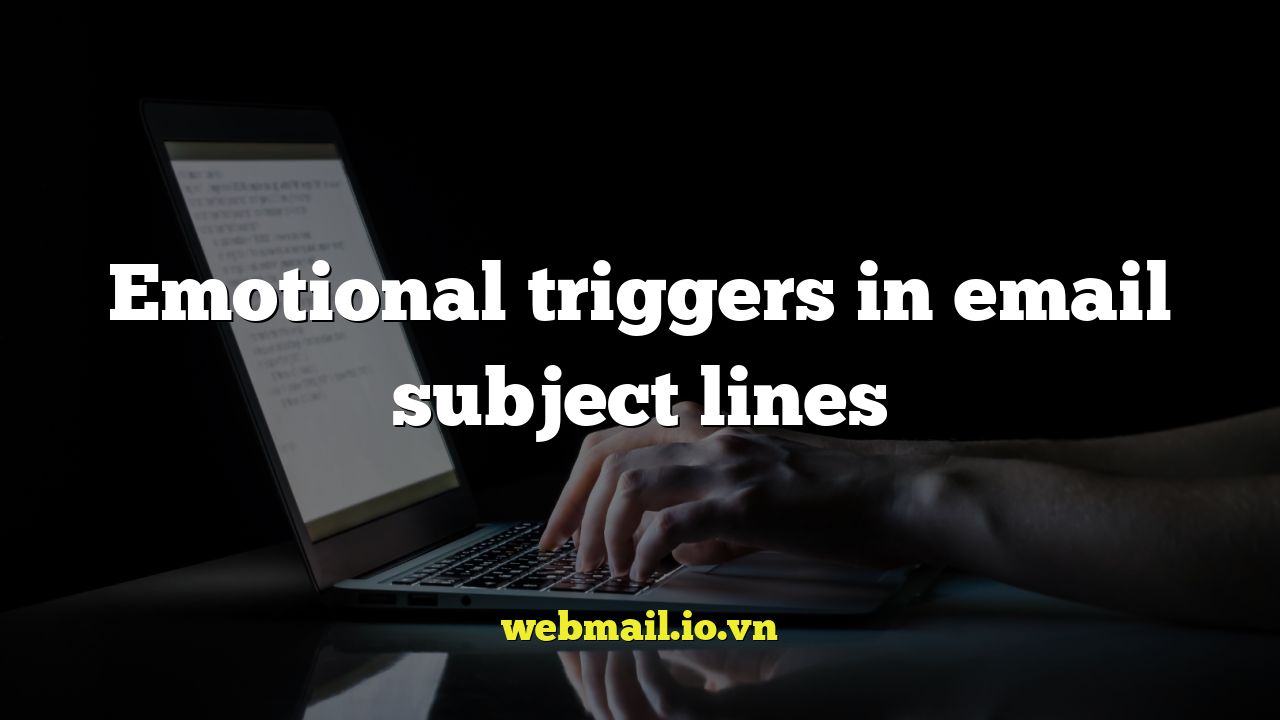 Emotional triggers in email subject lines