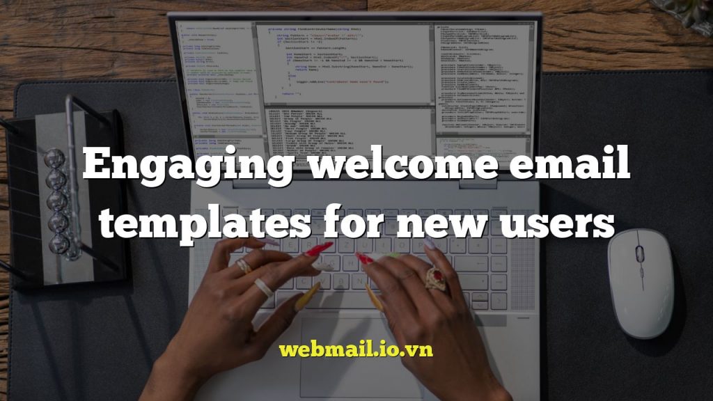 Engaging welcome email templates for new users
