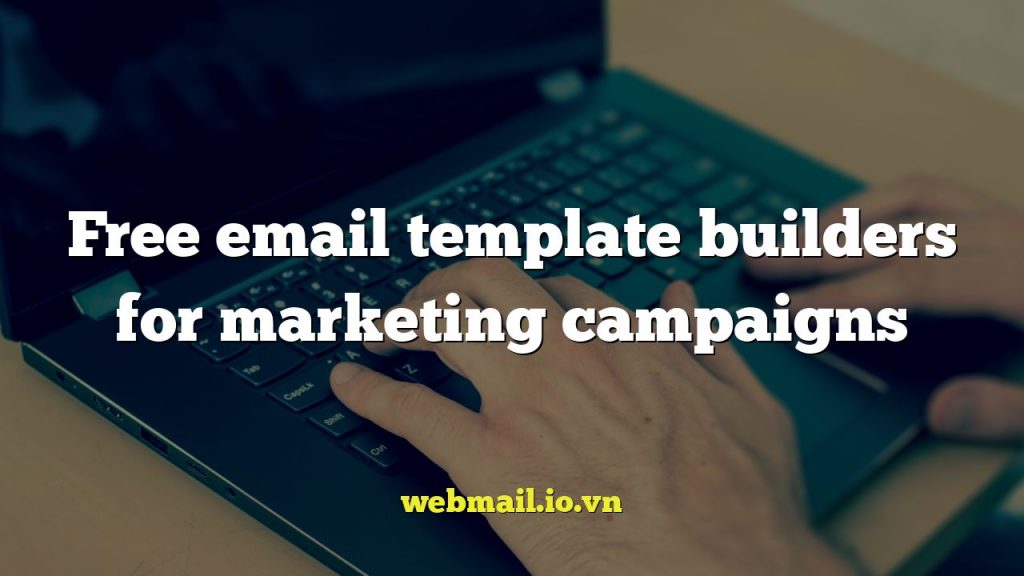 Free email template builders for marketing campaigns