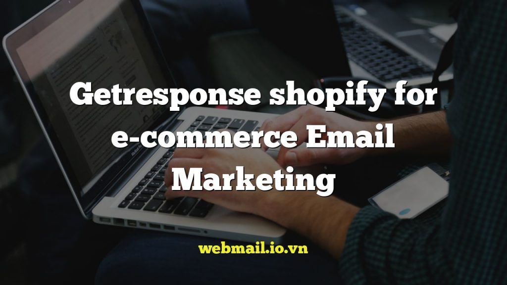 Getresponse shopify for e-commerce Email Marketing