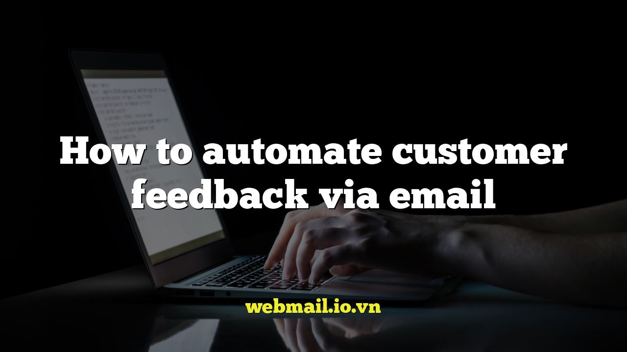 How to automate customer feedback via email