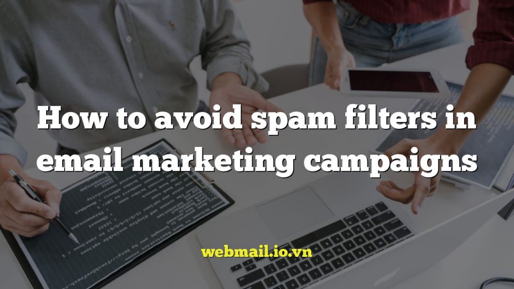 How to avoid spam filters in email marketing campaigns