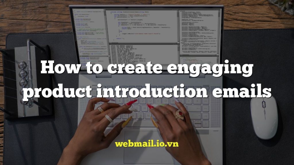 How to create engaging product introduction emails