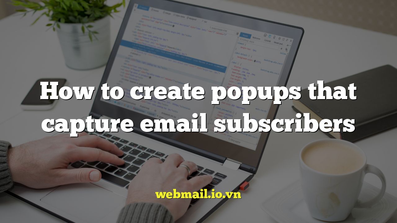How to create popups that capture email subscribers