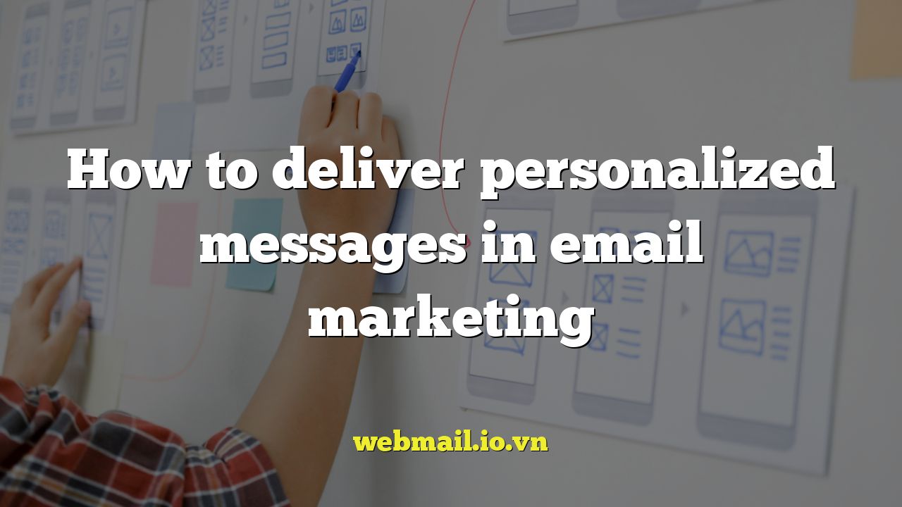 How to deliver personalized messages in email marketing