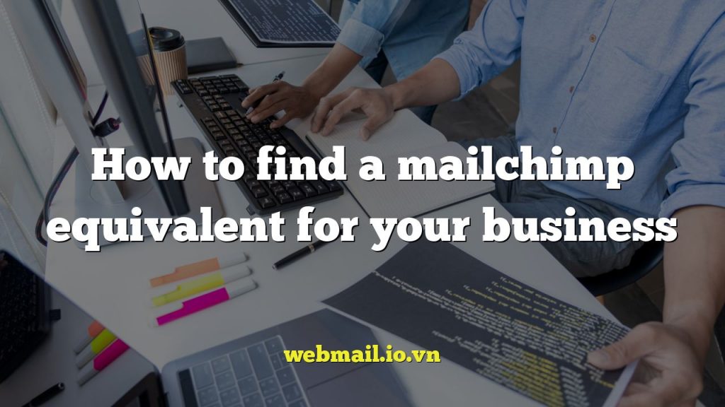 How to find a mailchimp equivalent for your business