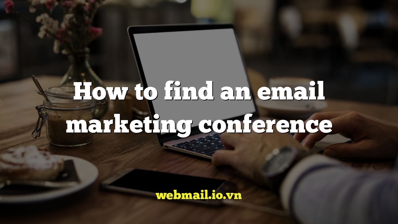 How to find an email marketing conference