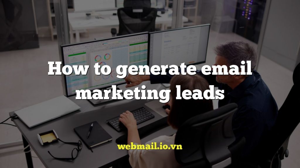 How to generate email marketing leads
