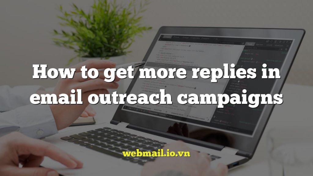 How to get more replies in email outreach campaigns