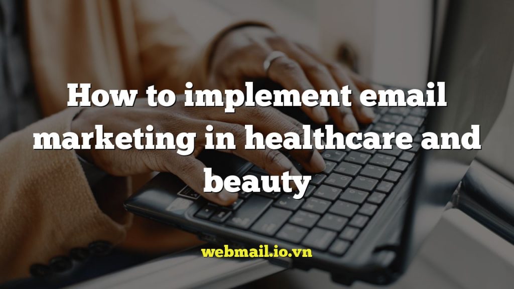 How to implement email marketing in healthcare and beauty