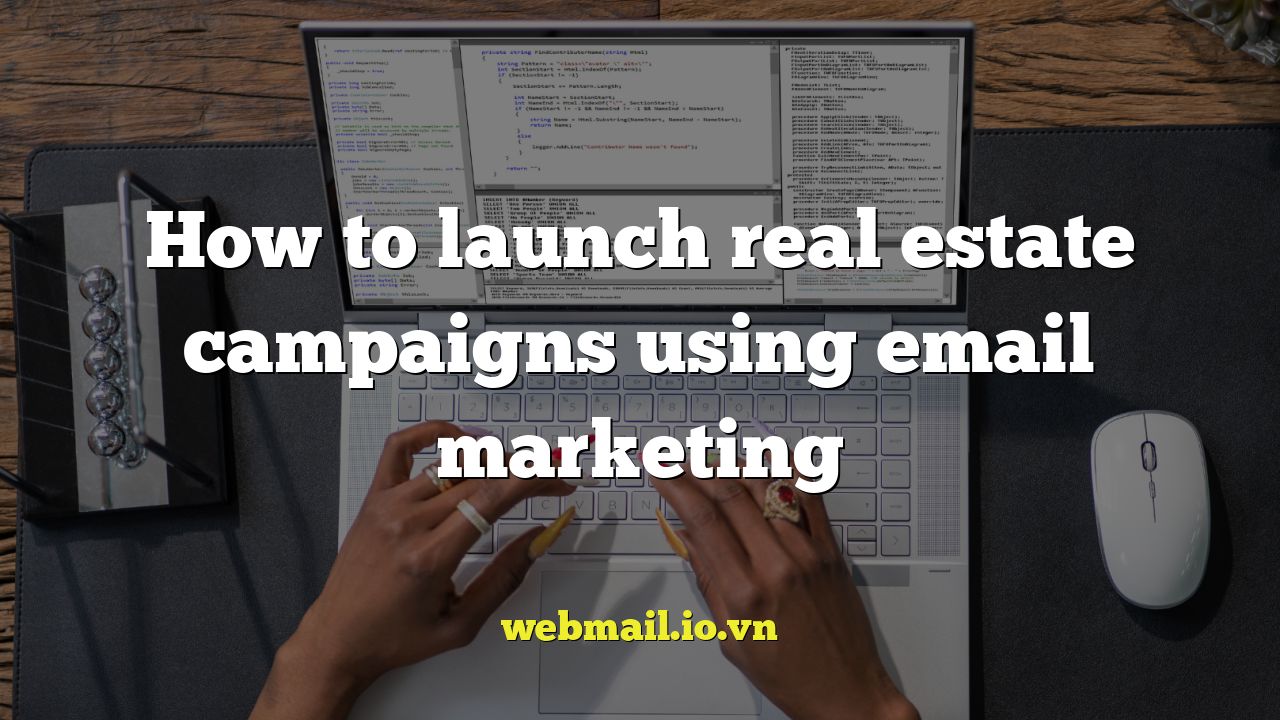 How to launch real estate campaigns using email marketing