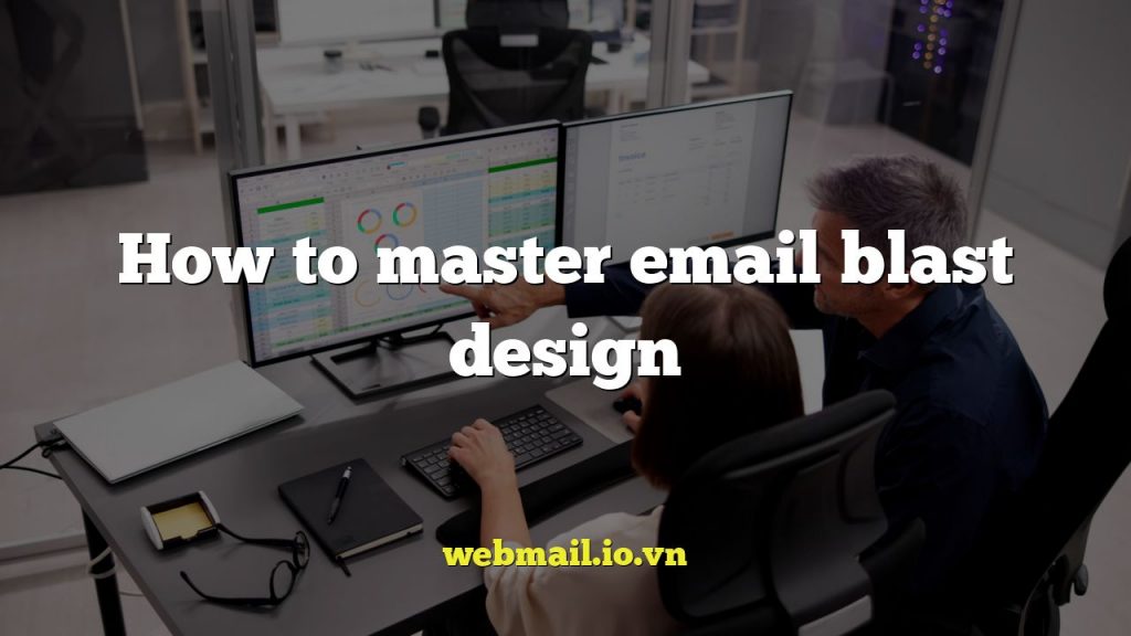How to master email blast design
