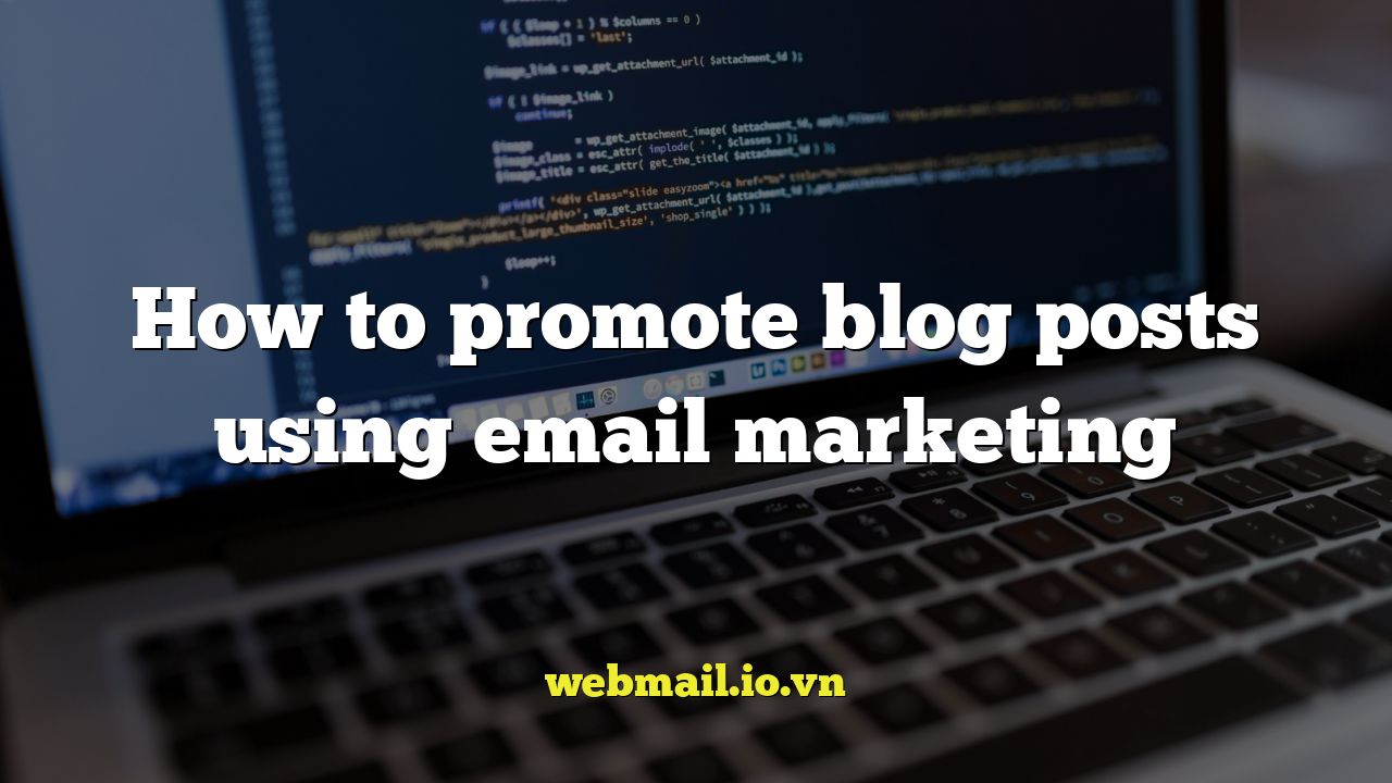 How to promote blog posts using email marketing