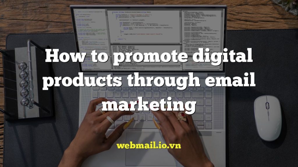 How to promote digital products through email marketing