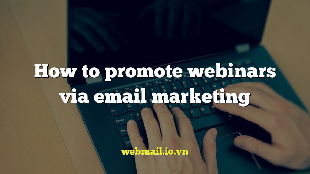 How to promote webinars via email marketing