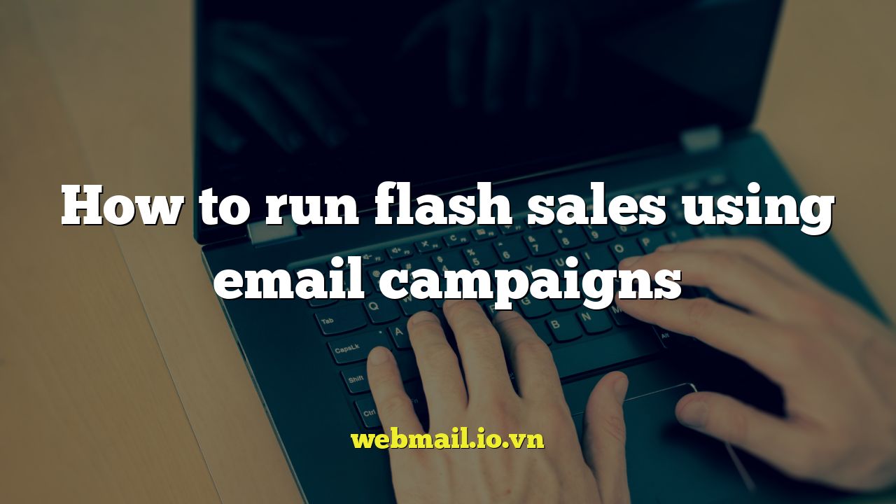 How to run flash sales using email campaigns