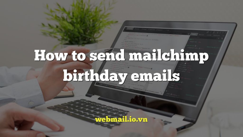 How to send mailchimp birthday emails
