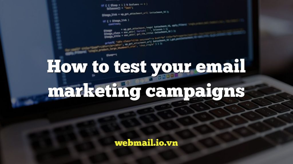 How to test your email marketing campaigns