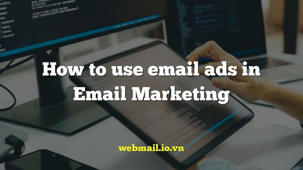 How to use email ads in Email Marketing