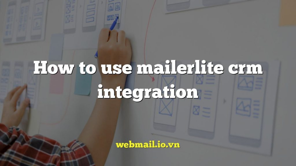 How to use mailerlite crm integration