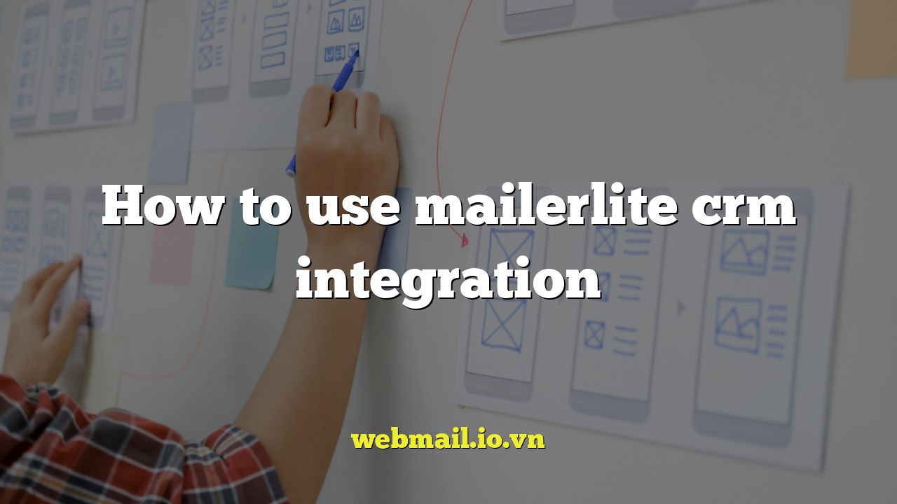 How to use mailerlite crm integration