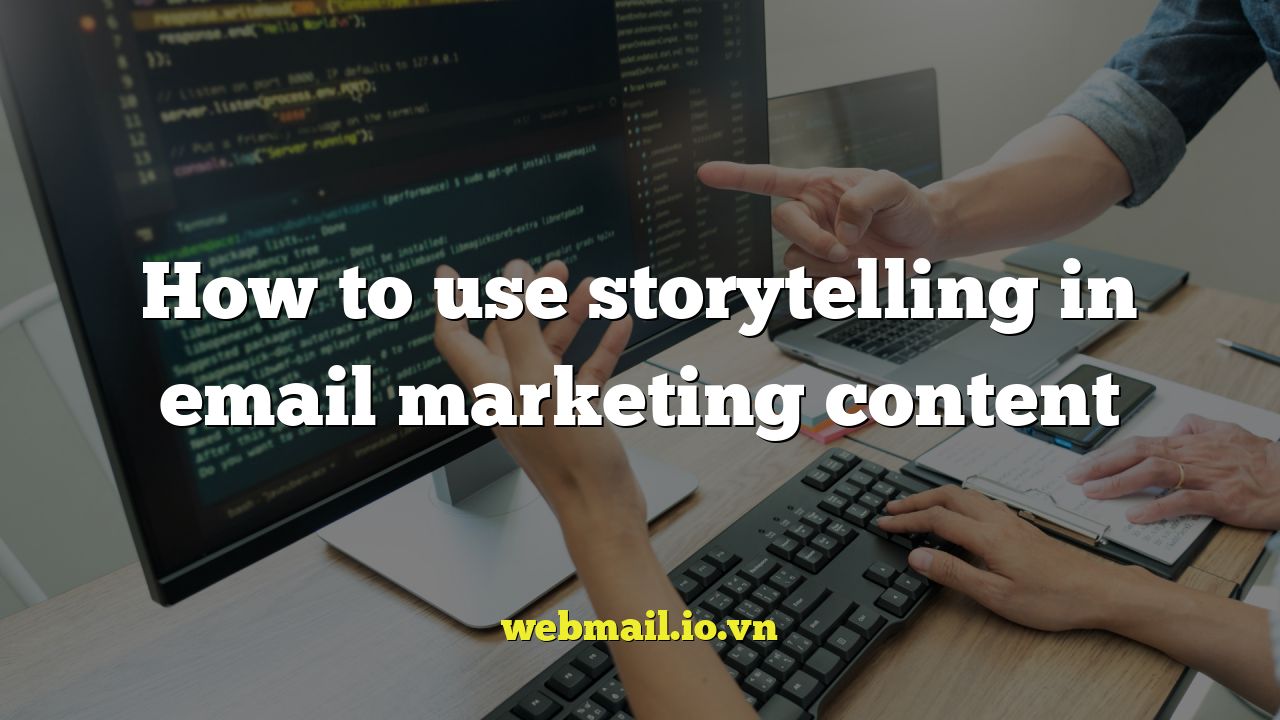 How to use storytelling in email marketing content