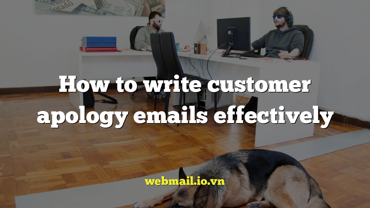How to write customer apology emails effectively
