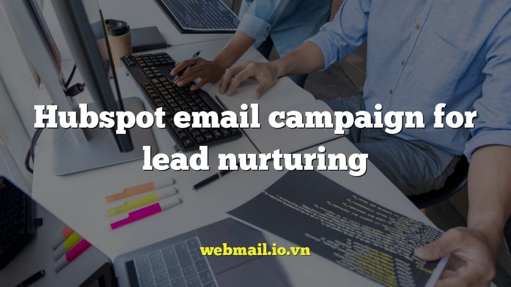 Hubspot email campaign for lead nurturing