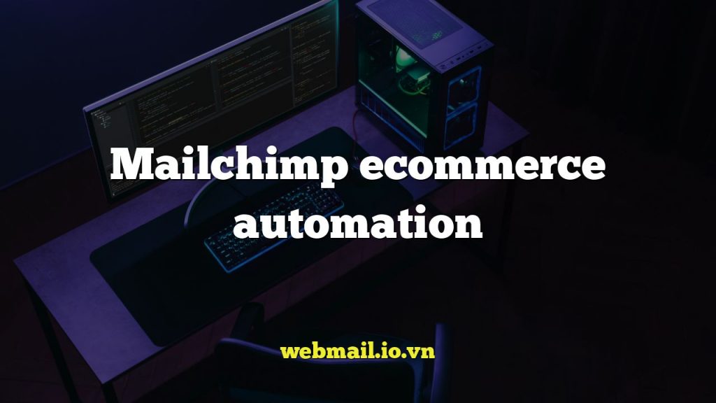Mailchimp ecommerce automation