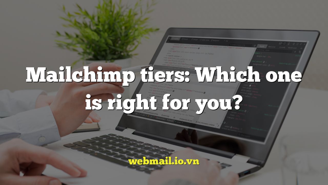 Mailchimp tiers: Which one is right for you?