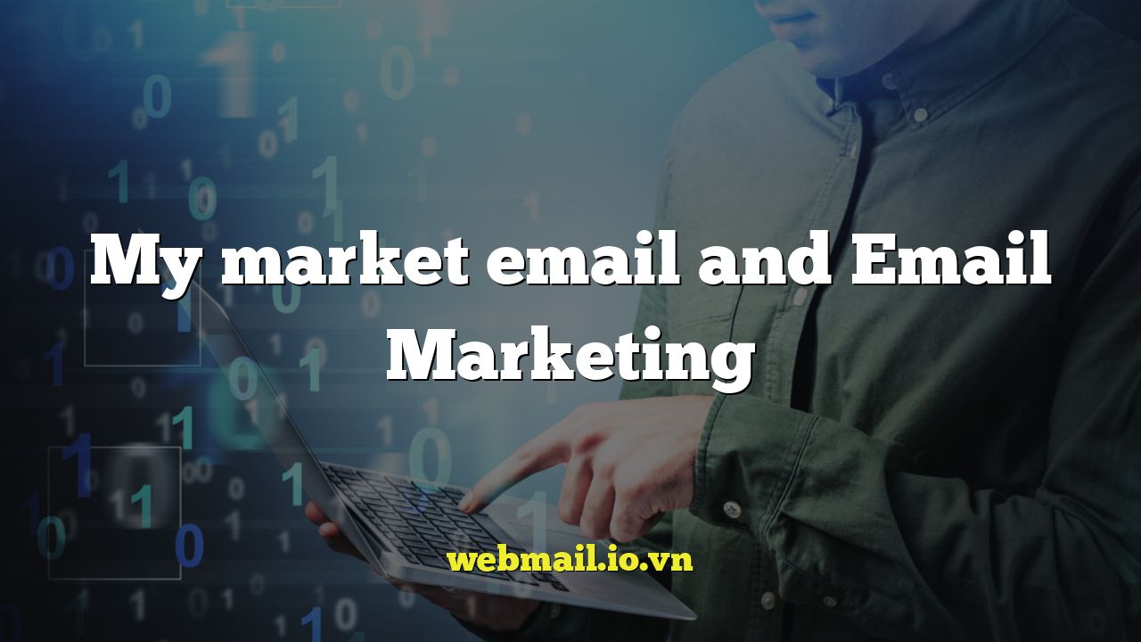 My market email and Email Marketing