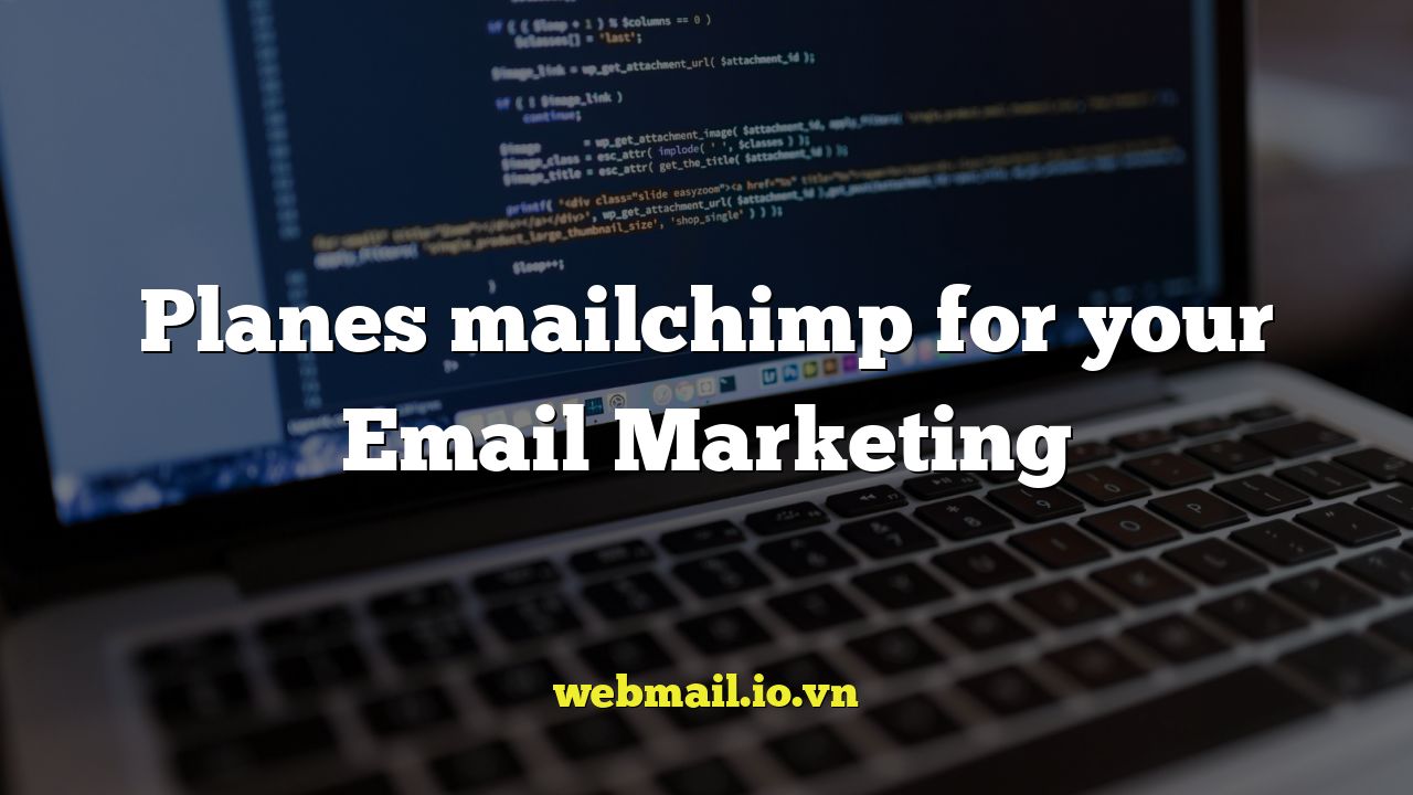 Planes mailchimp for your Email Marketing