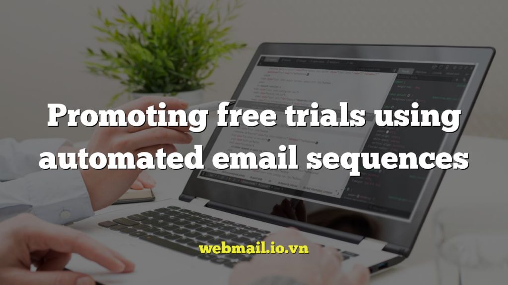 Promoting free trials using automated email sequences