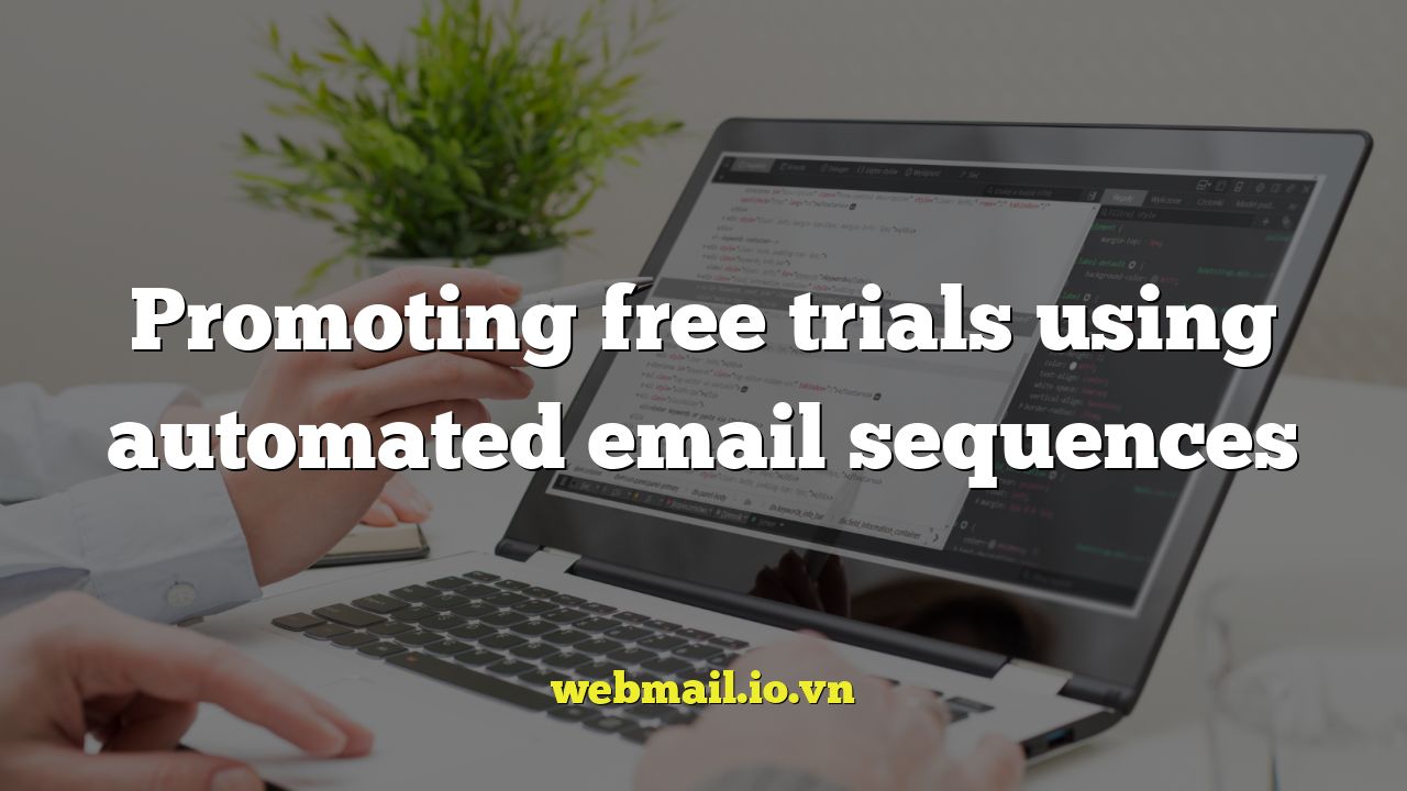 Promoting free trials using automated email sequences