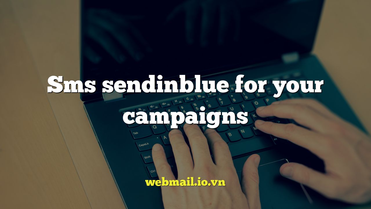 Sms sendinblue for your campaigns