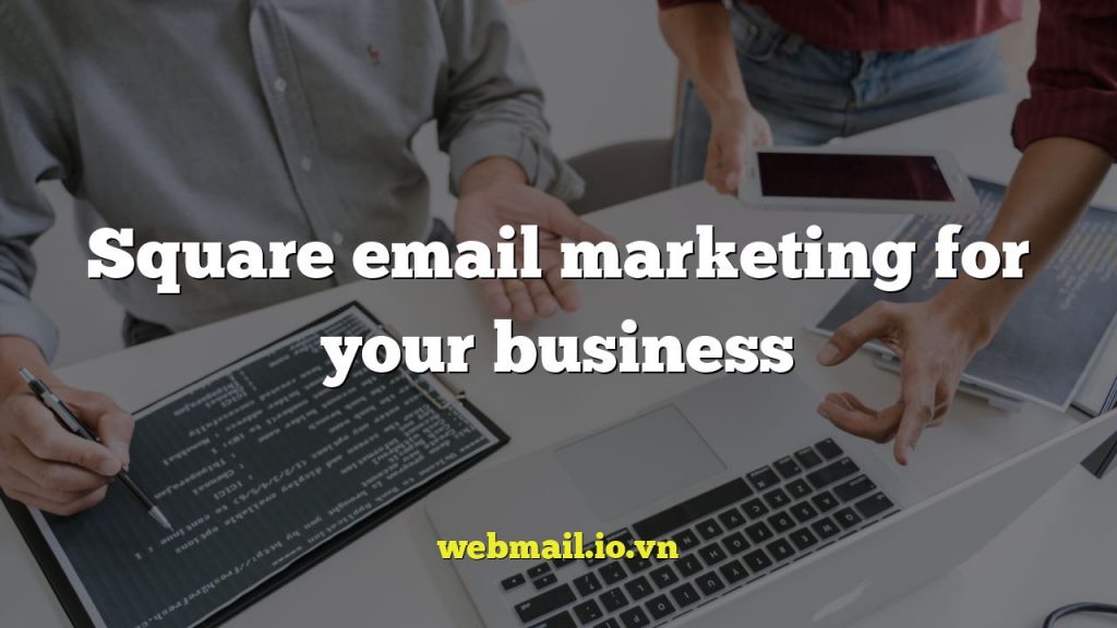 Square email marketing for your business